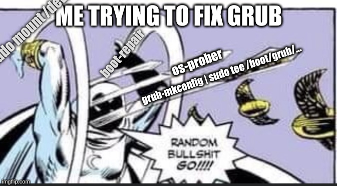 me trying to fix grub
